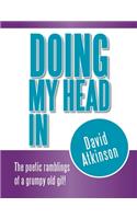 Doing My Head In: The poetic ramblings of a grumpy old git!