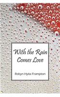 With the Rain Comes Love