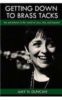 Getting Down to Brass Tacks: - My Adventures in Jazz, Rio, and Beyond