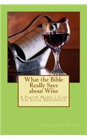 What the Bible Really Says about Wine
