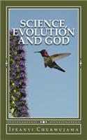 Science, Evolution and God: (English)