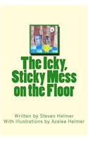 Icky, Sticky Mess on the Floor