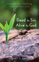 Dead to Sin, Alive to God