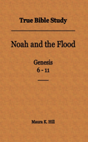 True Bible Study - Noah and the Flood Genesis 6-11