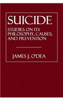 Suicide: Studies on Its Philosophy, Causes, and Prevention