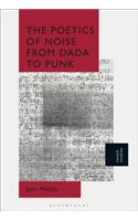 The Poetics of Noise from Dada to Punk