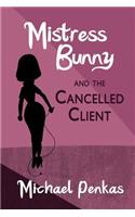 Mistress Bunny and the Cancelled Client