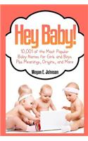 Hey Baby! 10,001 of the Most Popular Baby Names for Girls and Boys Plus Meanings