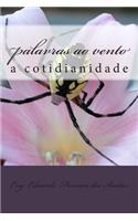 palavras ao vento vol 3: a cotidianidade(O Vento E as Palavras)