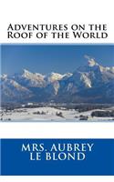 Adventures on the Roof of the World