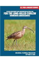 Status Assessment and Conservation Action Plan for the Long-billed Curlew (Numenius americanus): (English)