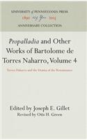 Propalladia and Other Works of Bartolome de Torres Naharro, Volume 4