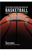 The Best Muscle Building Shake Recipes for Basketball