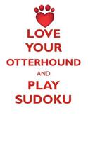 Love Your Otterhound and Play Sudoku Otterhound Sudoku Level 1 of 15