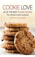Cookie Love, 25 of the Best Cookie Recipes: The Ultimate Cookie Cookbook