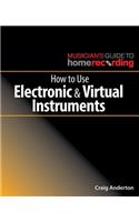 How to Use Electronic and Virtual Instruments