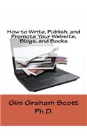 How to Write, Publish, and Promote Your Website, Blogs, and Books