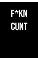 F*kn Cunt