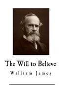 The Will to Believe: (William James)