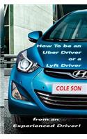 How to be an Uber Driver or a Lyft Driver by Cole Son