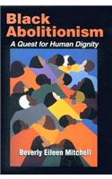 Black Abolitionism: A Quest for Human Dignity