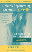 The Matrix Repatterning Program for Pain Relief: Self-treatment For Musculoskeletal Pain