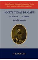Hood's Texas Brigade, Its Marches, Its Battles, Its Achievements