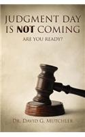 Judgment Day Is Not Coming