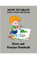 How to Draw: Best Drawing Notebook for Kids, Learn to Draw step by step, Draw and Practice Notebook, Special Gift for KIDS: People: Animals: Pokémon: everything 