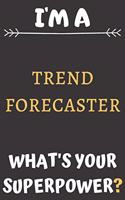 I'm A Trend Forecaster: Perfect Gift For A Trend Forecaster (100 Pages, Blank Notebook, 6 x 9) (Cool Notebooks) Paperback