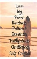 Love Joy Peace Kindness Patience Goodness Faithfulness Gentleness Self Control