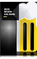 Beer Review Journal: Taste, rate and record your favorite brews - Diary Logbook Notebook for beer lovers - 6"X 9" -120 pages