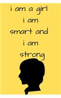 I Am A Girl. I Am Smart. I Am Strong