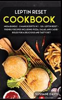 Leptin Reset: MEGA BUNDLE - 3 Manuscripts in 1 - 120+ Leptin Reset - friendly recipes including Pizza, Salad, and Casseroles for a delicious and tasty diet