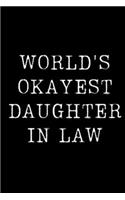 World's Okayest Daughter In Law: Blank Lined Journal For Taking Notes, Journaling, Funny Gift, Gag Gift For Coworker or Family Member