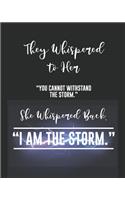 They Whispered To Her, "You Cannot Withstand The Storm." She Whispered Back, "I Am The Storm": Blank Ruled Writing Journal Lined for Women, Deep Quotes, Notebook For Her