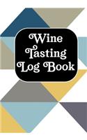 Wine Tasting Log Book: Wine Tasting Notebook & Pairing Guide, Wine Tasting Log Tasting Sheets, Winery Tour Tracker Perfect for Wine Lovers and Connoisseurs