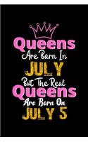 Queens Are Born In July Real Queens Are Born In July 5 Notebook Birthday Funny Gift