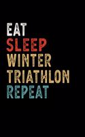 Eat Sleep Winter Triathlon Repeat Funny Sport Gift Idea: Lined Notebook / Journal Gift, 100 Pages, 6x9, Soft Cover, Matte Finish