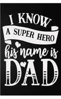 I Know A Super Hero His Name Is Dad