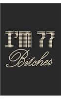 I'm 77 Bitches Notebook Birthday Celebration Gift Lets Party Bitches 77 Birth Anniversary