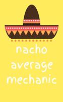 Nacho average mechanic