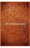 Coffee Tasting Journal: 100 Pages 6'' x 9'' Coffee Tasting Journal - Track, Log And Rate Coffee Varieties And Roasts Notebook Gift For Coffee Drinkers