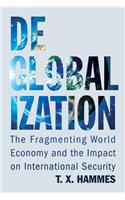 Deglobalization: The Fragmenting World Economy and the Impact on International Security