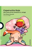 Caperucita Roja (Tal Como Se La Contaron a Jorge)