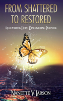From Shattered to Restored: Recovering Hope. Discovering Purpose.