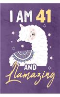 I am 41 And Llamazing: Journal Notebook 108 Pages 6 x 9 Lined Writing 41st Birthday Llama Lovers 41 Years Old Gift