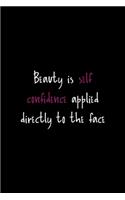 Beauty Is Self Confidence Applied Directly To The Face
