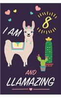 I am 8 and Llamazing: Blank Lined Journal, Notebook, Diary, Planner Awesome Happy 8th Birthday 8 Years Old Gift For Boys And Girls