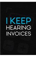 I Keep Hearing Invoices: Accountant Notebook Journal Composition Blank Lined Diary Notepad 120 Pages Paperback Black